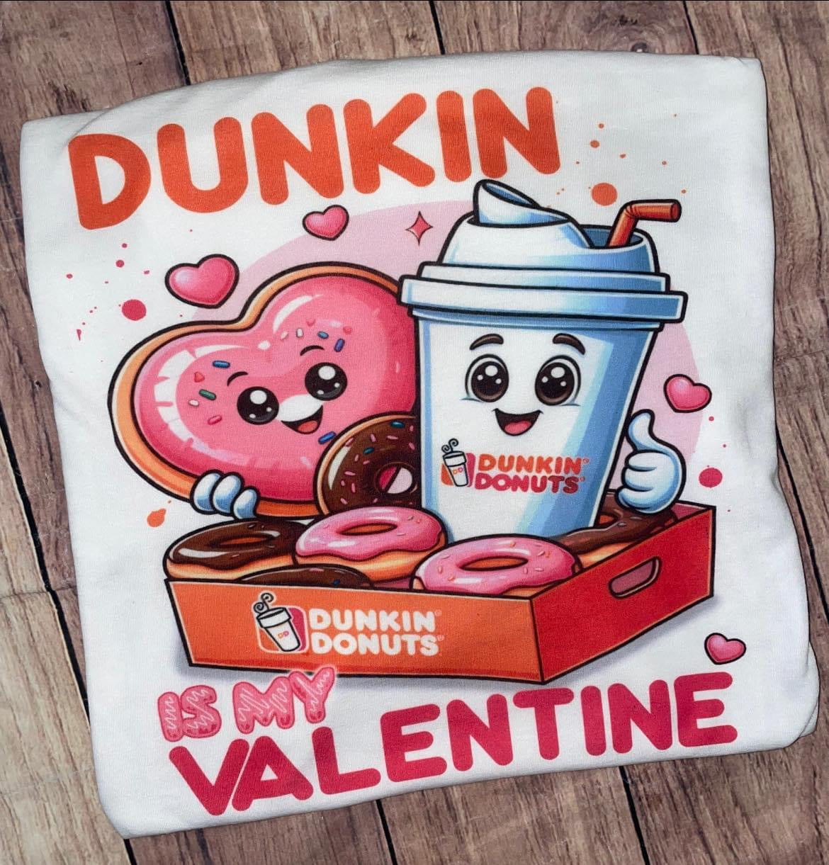 Dunkin is my Valentine Tshirt