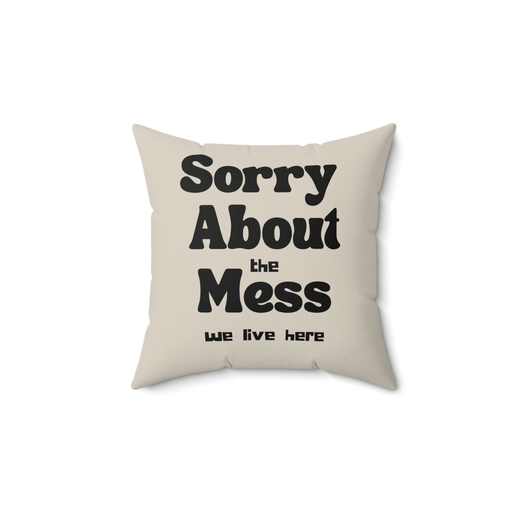 Sorry About the Mess Pillow