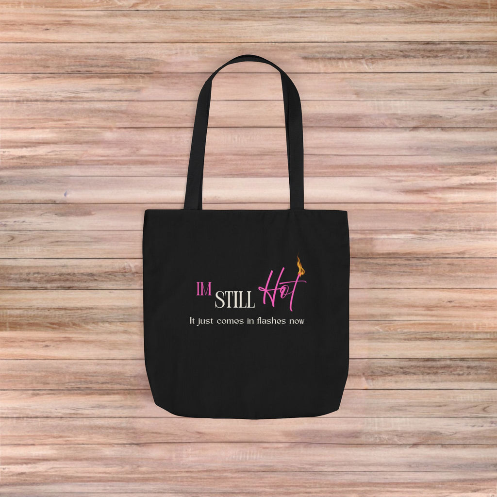 Im Still Hot Tote Bag