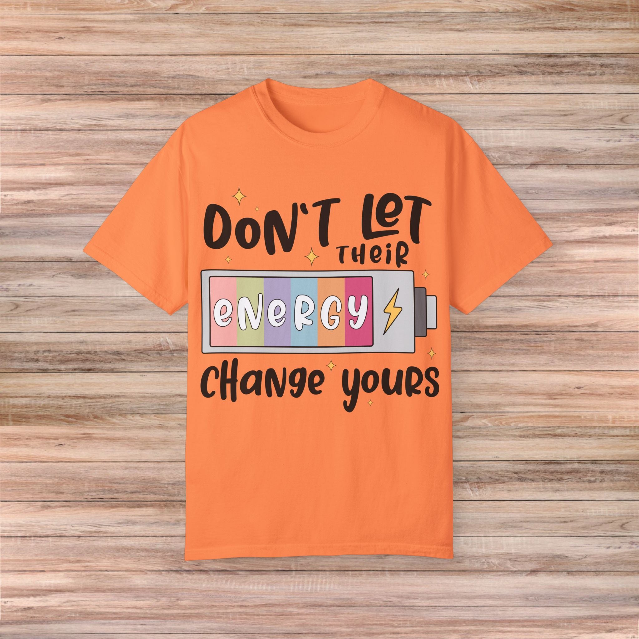 Don't Let Their Energy Change Yours Tshirt