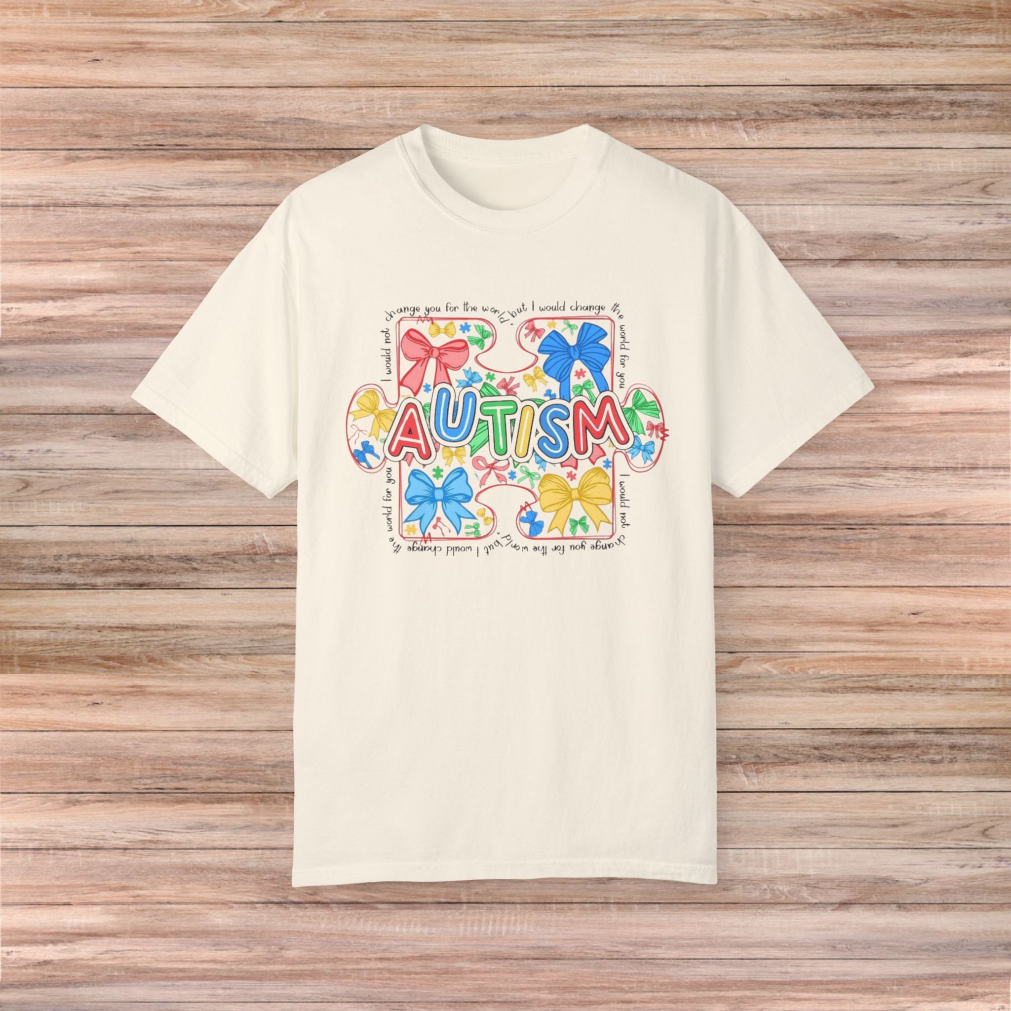 I would not change you for the world Autism Tshirt