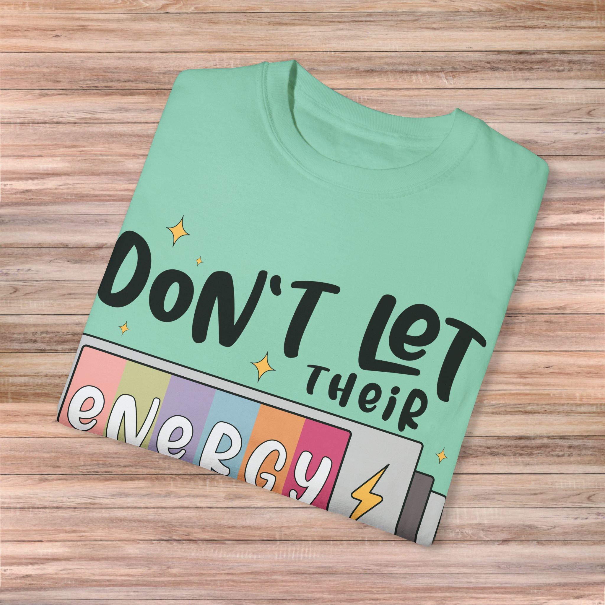 Don't Let Their Energy Change Yours Tshirt