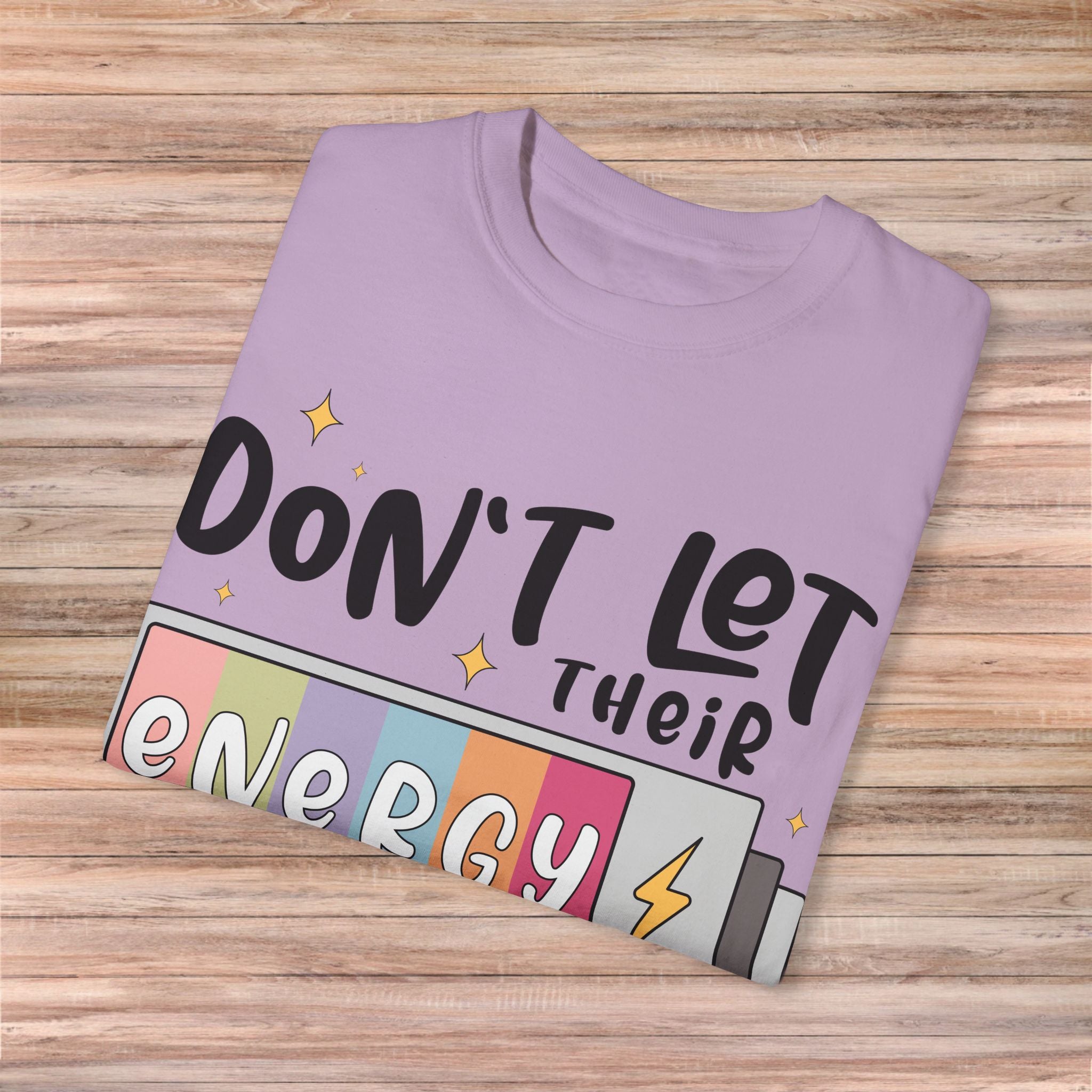 Don't Let Their Energy Change Yours Tshirt