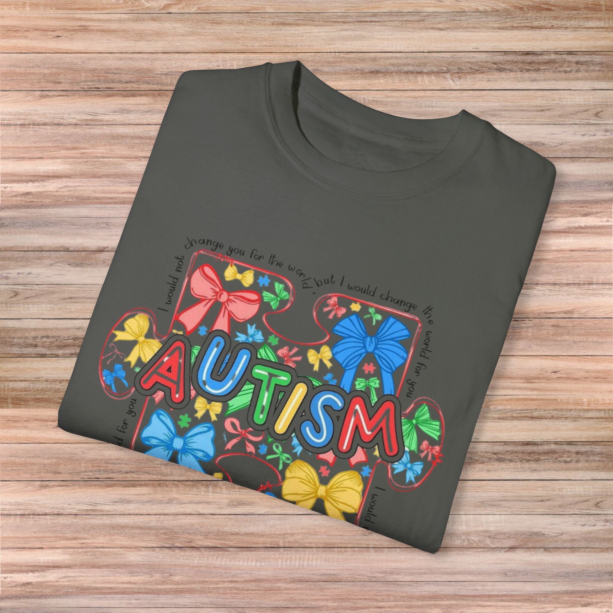 I would not change you for the world Autism Tshirt