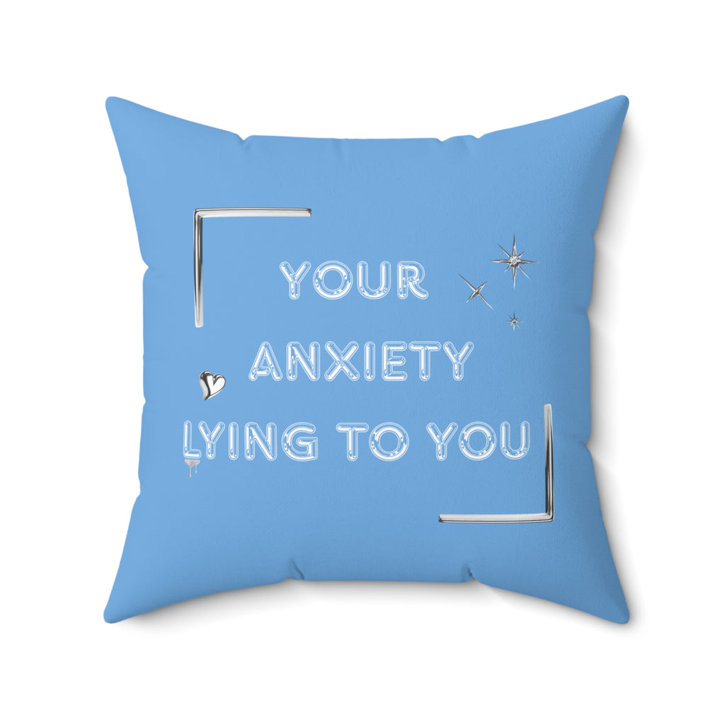 Your Anxiety Lying Pillow