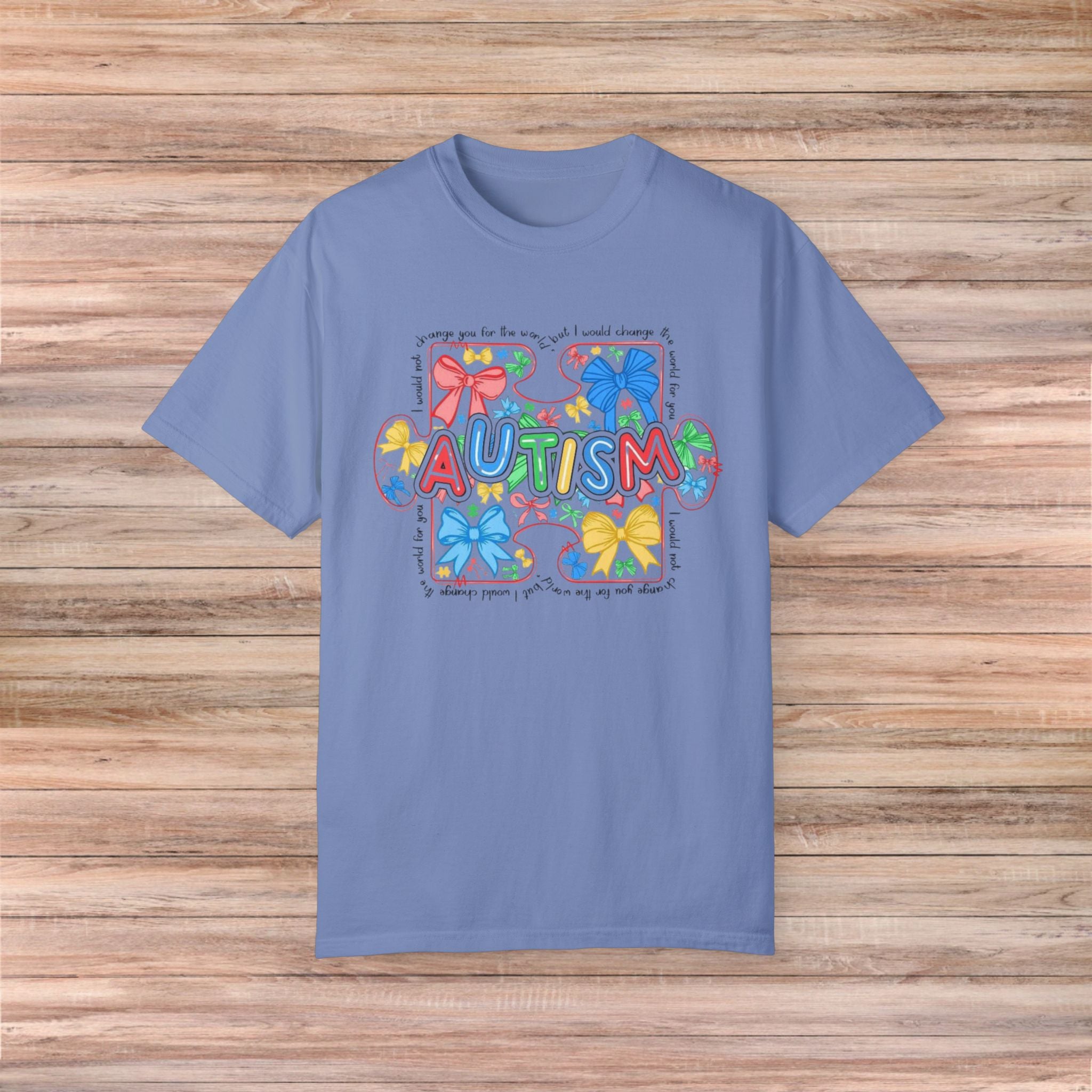I would not change you for the world Autism Tshirt