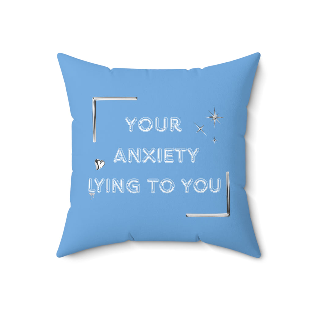 Your Anxiety Lying Pillow