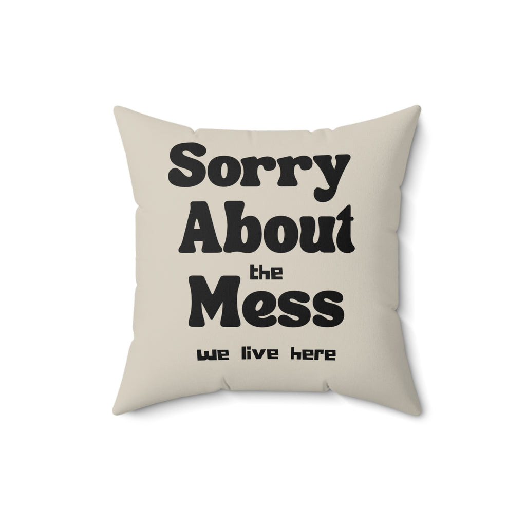 Sorry About the Mess Pillow