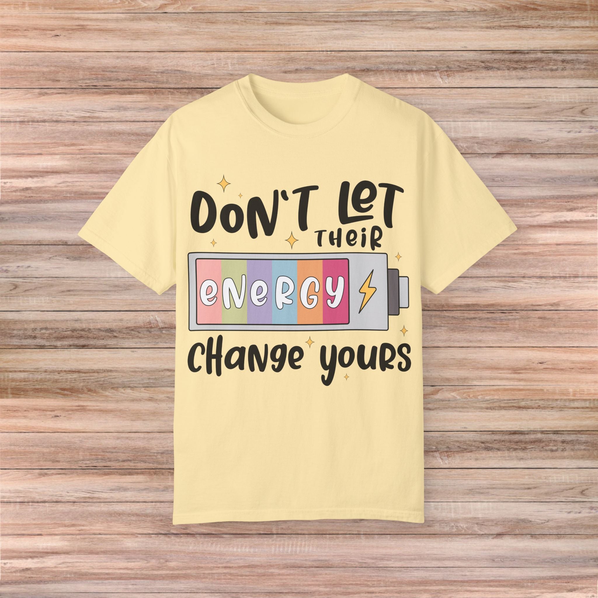 Don't Let Their Energy Change Yours Tshirt