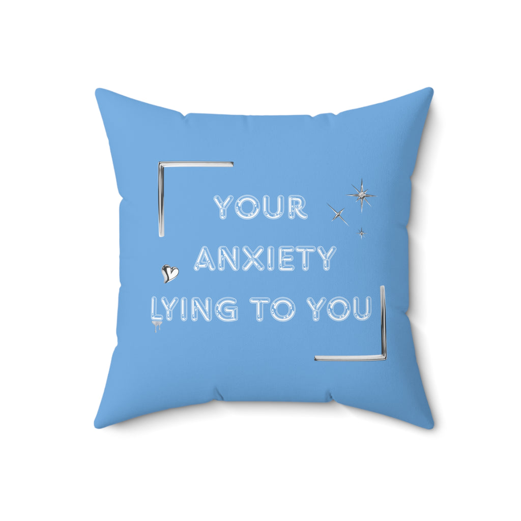 Your Anxiety Lying Pillow
