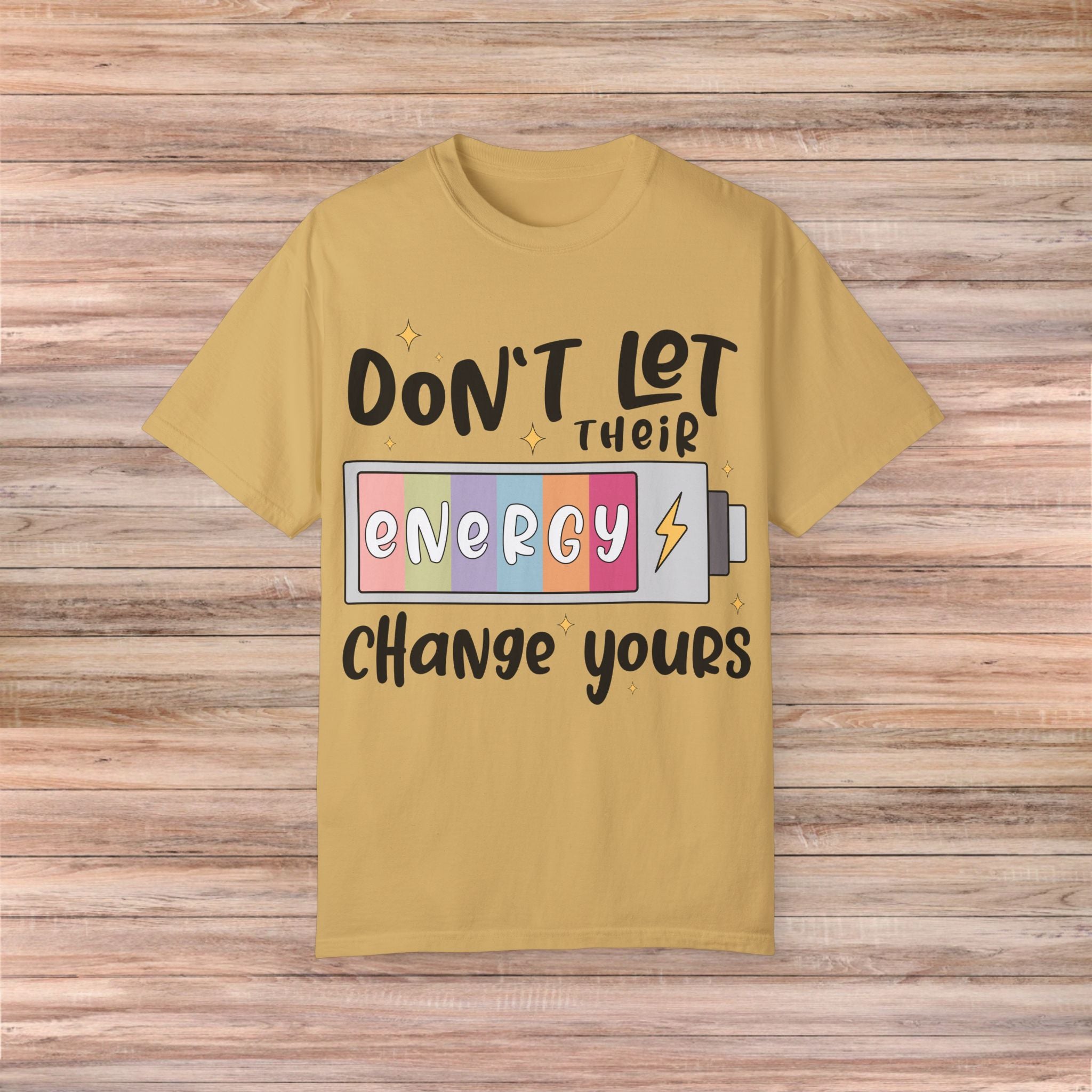 Don't Let Their Energy Change Yours Tshirt