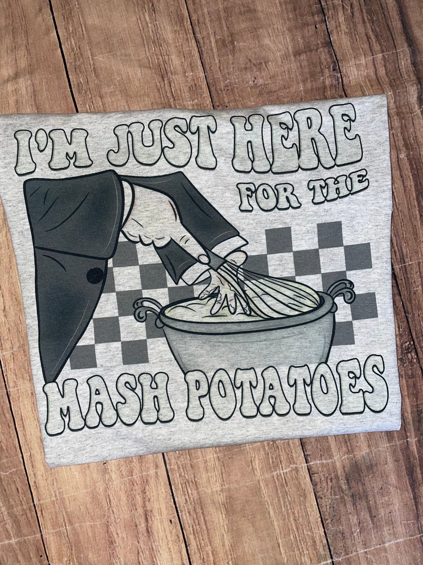 I’m Just Here for the Mash Potatoes Tshirt