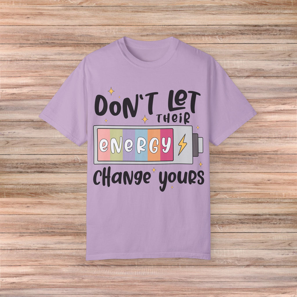 Don't Let Their Energy Change Yours Tshirt