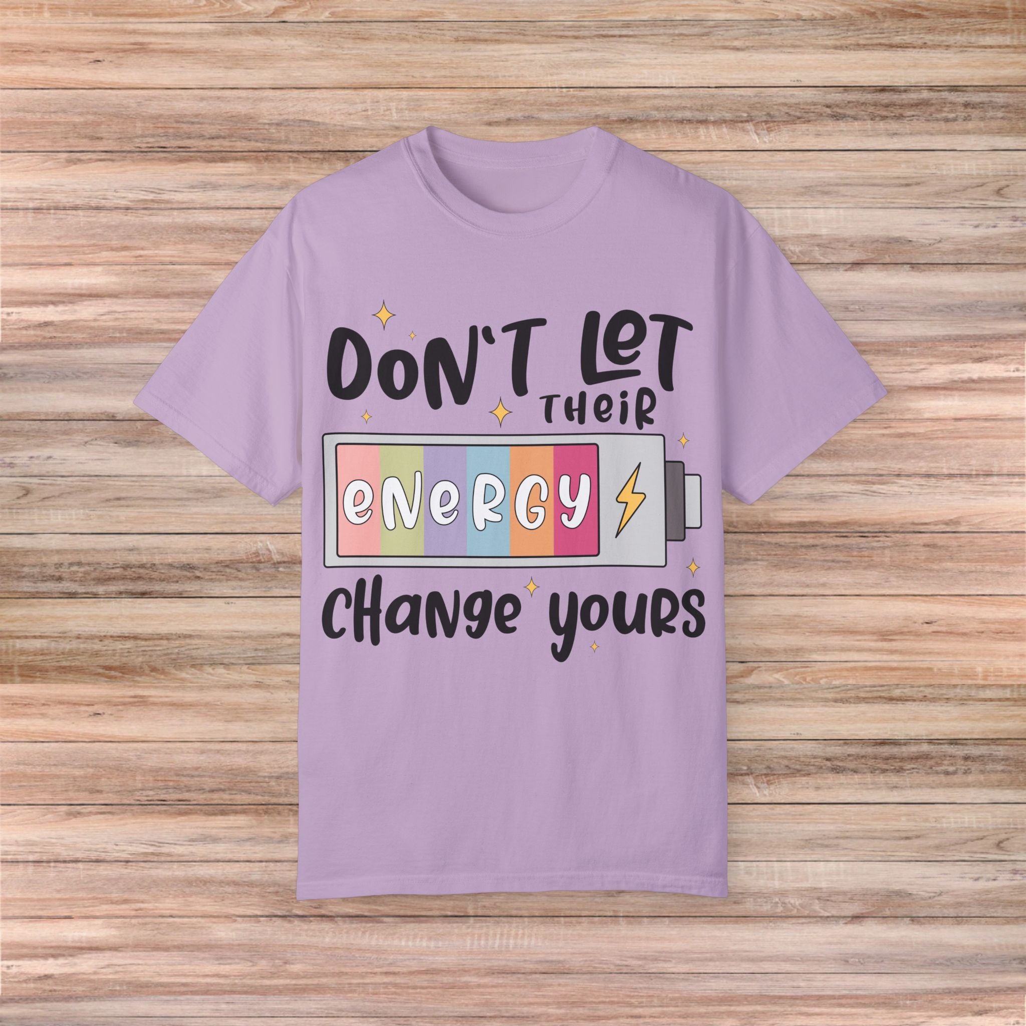 Don't Let Their Energy Change Yours Tshirt