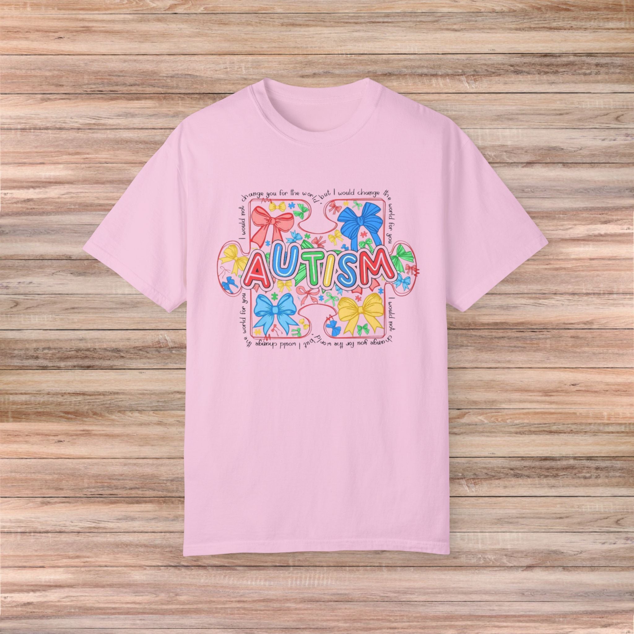 I would not change you for the world Autism Tshirt