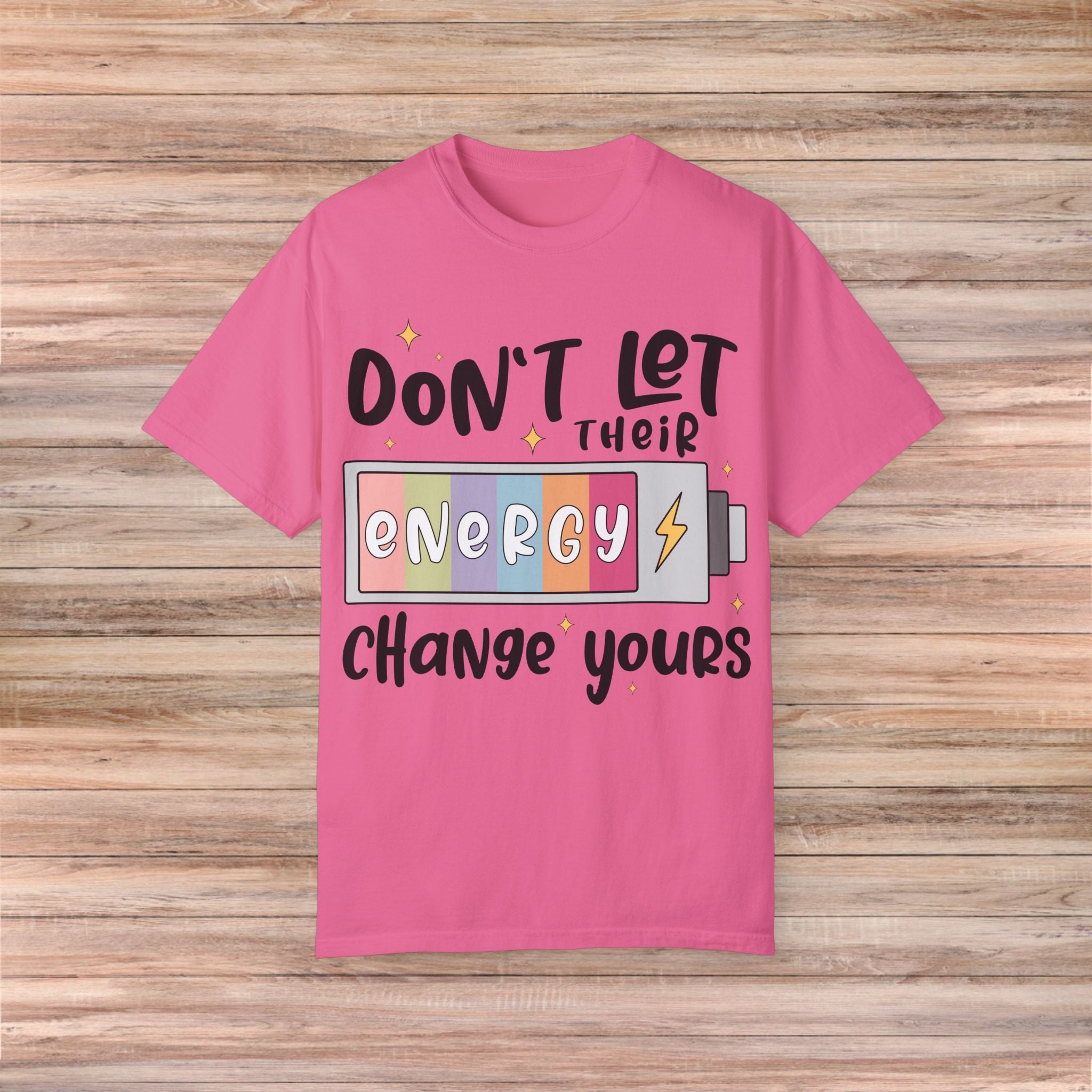 Don't Let Their Energy Change Yours Tshirt