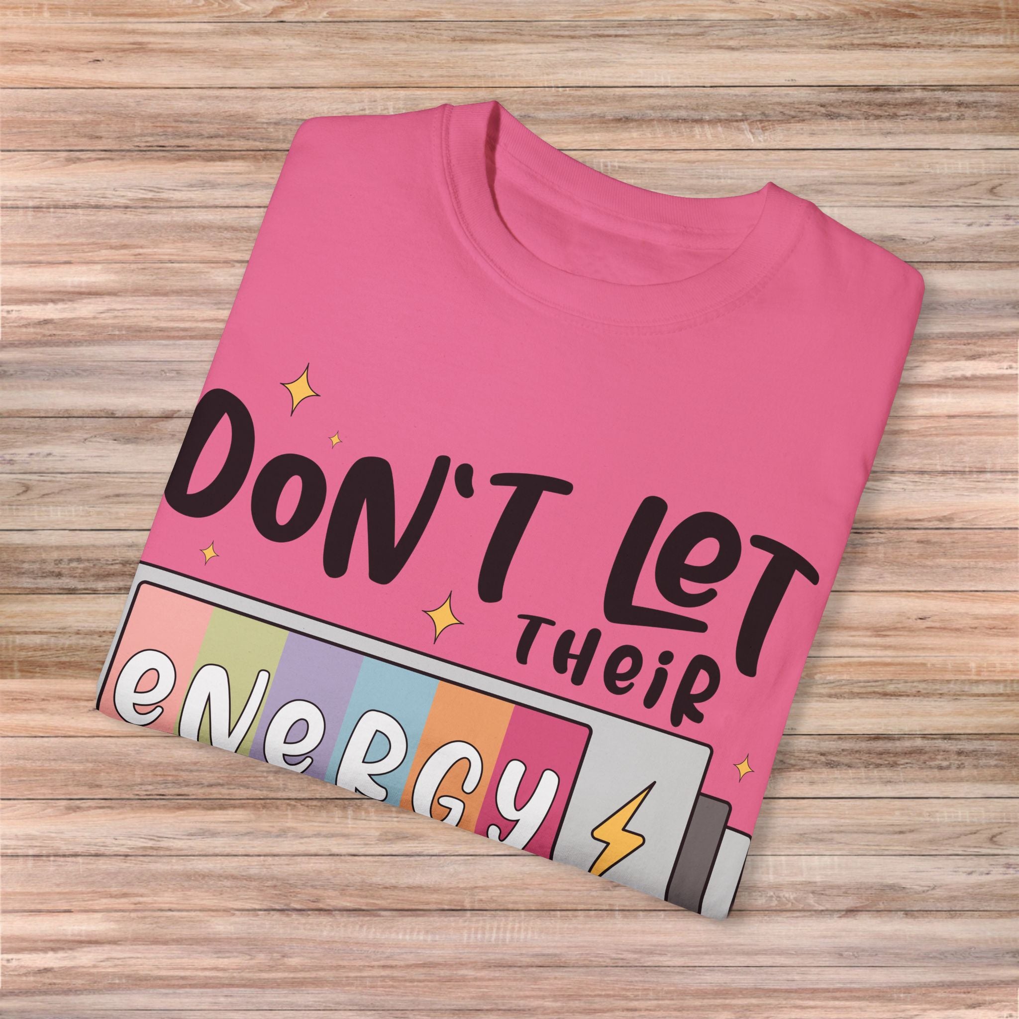 Don't Let Their Energy Change Yours Tshirt