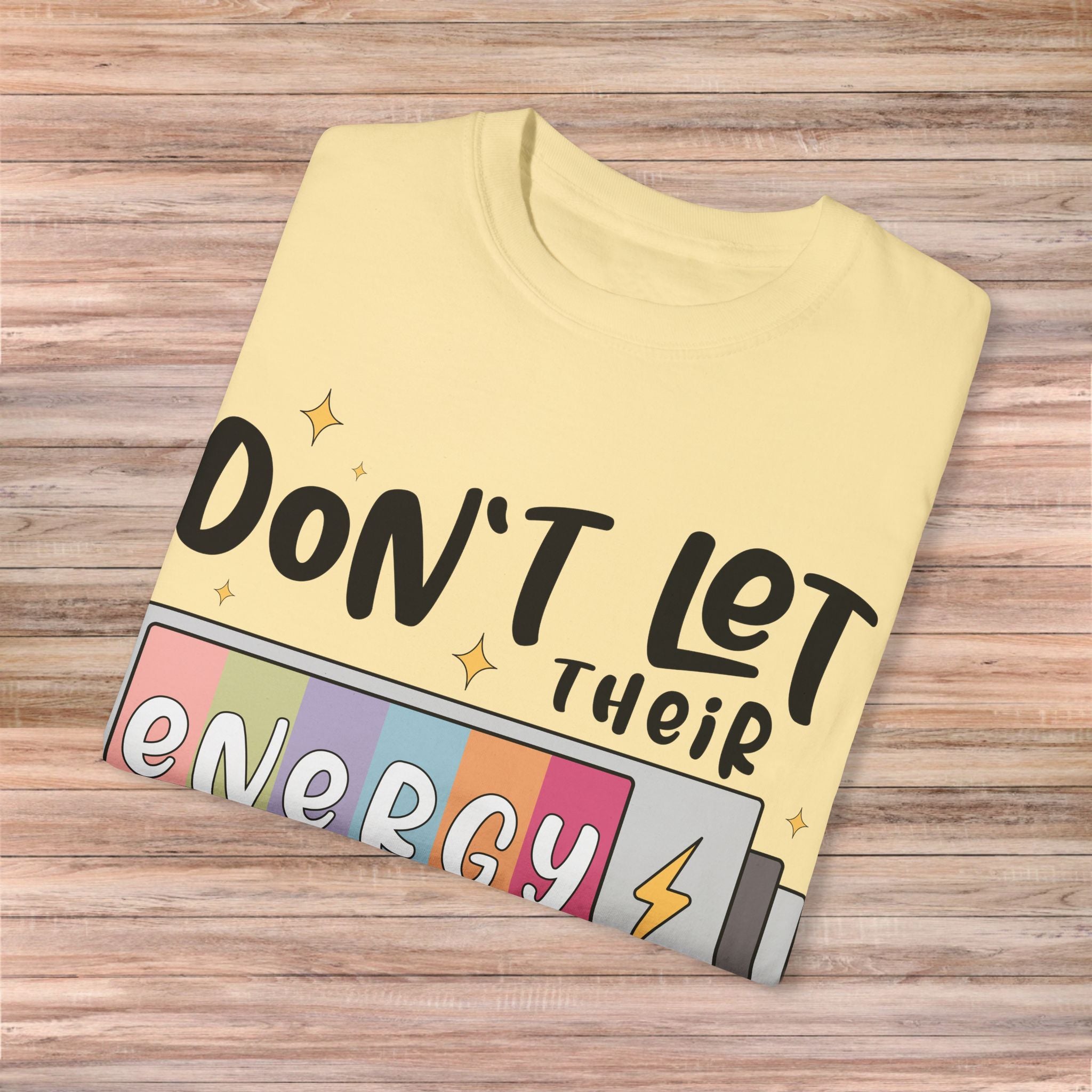 Don't Let Their Energy Change Yours Tshirt
