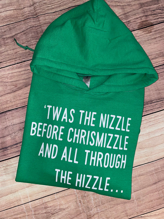 ‘‘Twas The Nizzle Before CHRISMIZZLE Hoodie