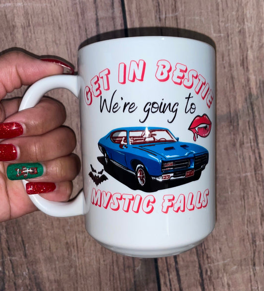 Get in Bestie We’re going to Mystic Falls Mug