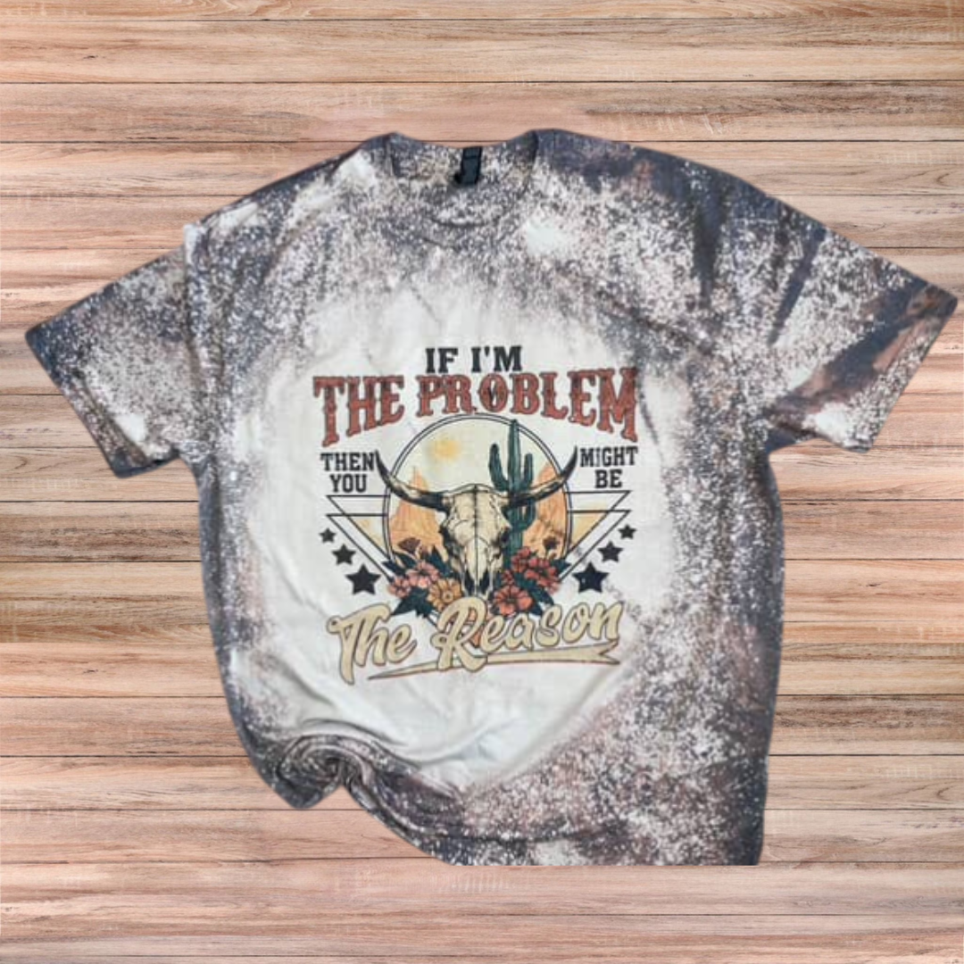 If im the Problem Tshirt
