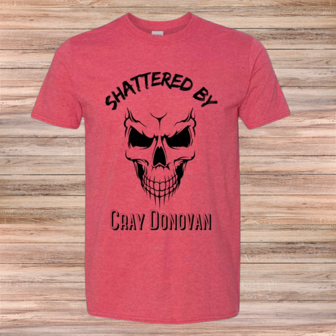 Shattered by Cray Donovan Tshirt